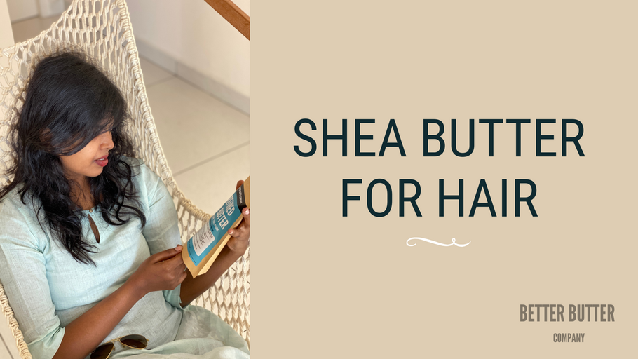 Shea Butter for the Hair - Benefits & Application