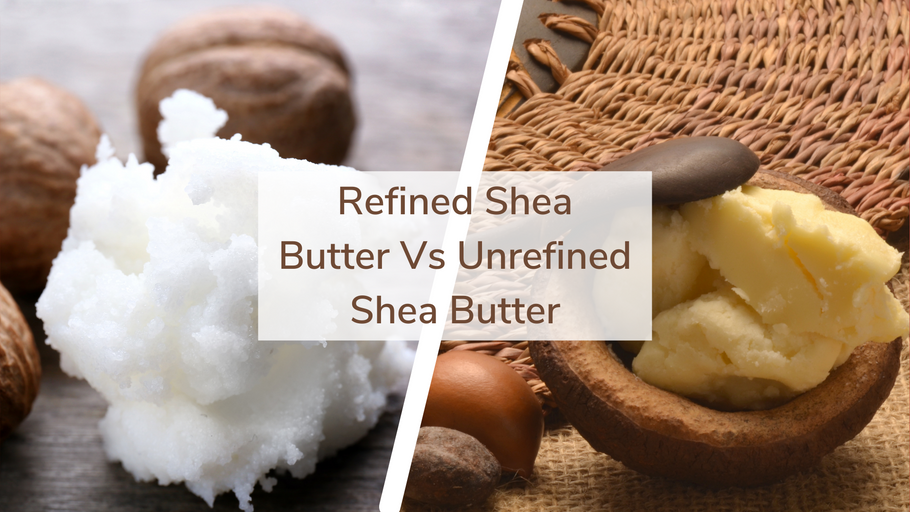 Unrefined Shea Butter Vs. Refined Shea Butter